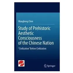 Study of Prehistoric Aesthetic Consciousness of the Chinese Nation, Fachbücher von Wangheng Chen