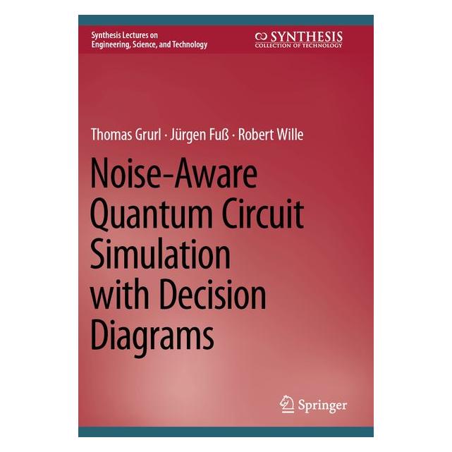 Springer Noise-Aware Quantum Circuit Simulation with Decision Diagrams (Englisch, Softcover, Jürgen Fuss, Robert Wille, Thomas Grurl) (69509000)
