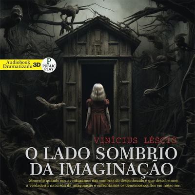 O Lado Sombrio da imaginação - Vinícius Léscio, Audio, 9786560930186