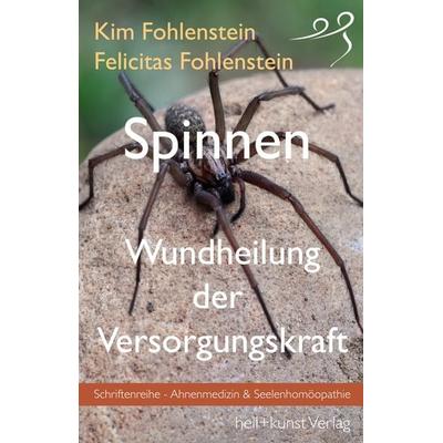 Spinnen - Wundheilung der Versorgungskraft, Taschenbuch von Kim Fohlenstein,Felicitas Fohlenstein, Heil+kunst Verlag, 978-3-946812-06-7