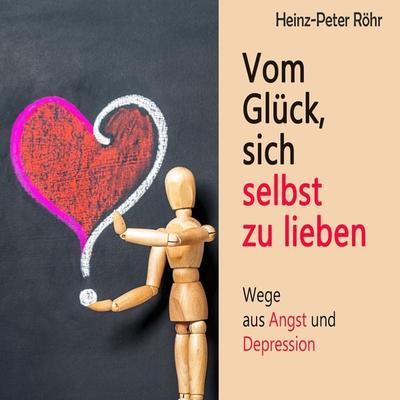 Vom Glück sich selbst zu lieben - Heinz-Peter Röhr, Audio, 9783863525538