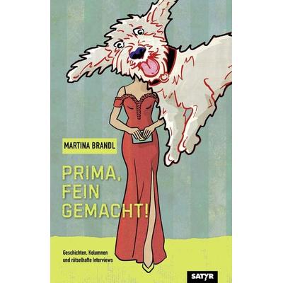 Prima, fein gemacht!, Taschenbuch von Martina Brandl, Satyr, 978-3-910775-20-6