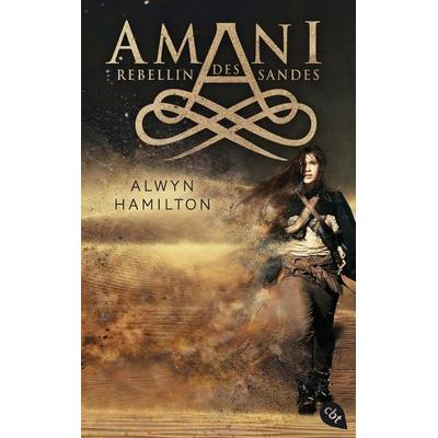AMANI - Rebellin des Sandes, Gebundene Ausgabe von Alwyn Hamilton, CBJ, 978-3-570-16436-5