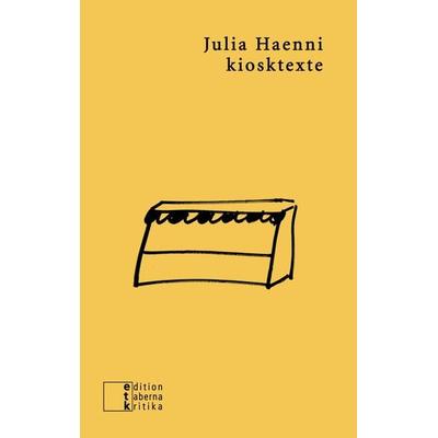 kiosktexte, Taschenbuch von Julia Haenni, Edition taberna kritika, 978-3-905846-58-4