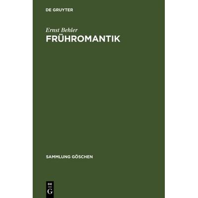 Frühromantik, Gebundene Ausgabe von Ernst Behler, De Gruyter, 978-3-11-011888-9