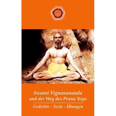 Swami Vignanananda und der Weg des Prana Yoga, Taschenbuch von Swami Vignanananda, BoD – Books on Demand, 978-3-695-15807-2