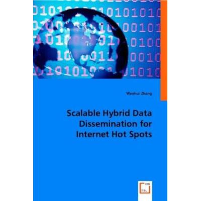 Zhang, W: Scalable Hybrid Data Dissemination For Internet Ho, Taschenbuch von Wenhui Zhang, VDM, 978-3-8364-8588-3
