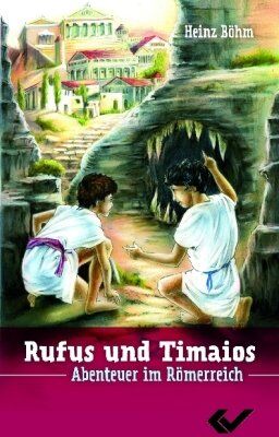 Heinz Böhm - Rufus und Timaios Bd. 1: Abenteuer im Römerreich - Preis vom 11.10.2026 03:10:56 h