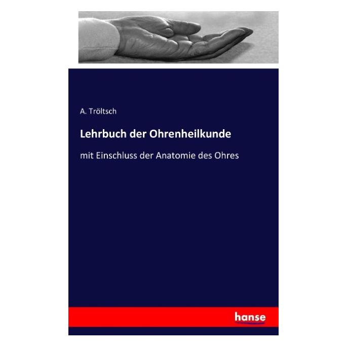 Hansebooks Lehrbuch der Ohrenheilkunde (Deutsch, Softcover, A Tröltsch) (55830783)