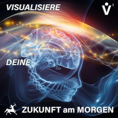 Visualisiere Deine Zukunft am Morgen - Veronika Rothweiler, Audio, 4061707246180