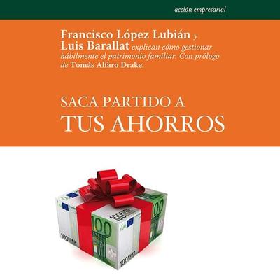 Saca partido a tus ahorros - Francisco López Lubián, Audio, 9789180433662