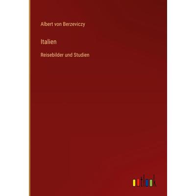 Italien, Gebundene Ausgabe von Albert Berzeviczy, Outlook, 978-3-368-40743-8