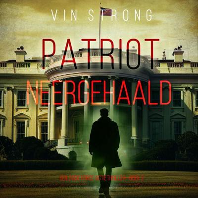 Patriot: Neergehaald (Een Zack Force Actiethriller—Boek 2) - Vin Strong, Audio, 9798341562462