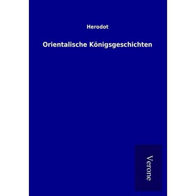 Orientalische Königsgeschichten, Taschenbuch von Herodot, BoD - Books on Demand