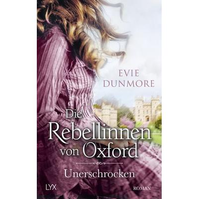 Die Rebellinnen von Oxford - Unerschrocken, Taschenbuch von Evie Dunmore, LYX, 978-3-7363-1543-3