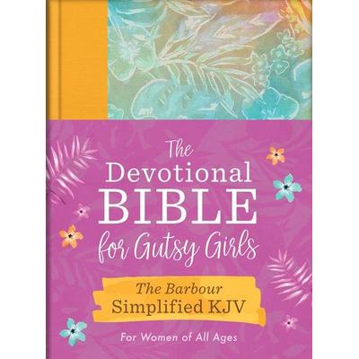 The Devotional Bible for Gutsy Girls--The Barbour Simplified KJV for Women of All Ages, Gebundene Ausgabe von Barbour Bibles, Barbour Publishing