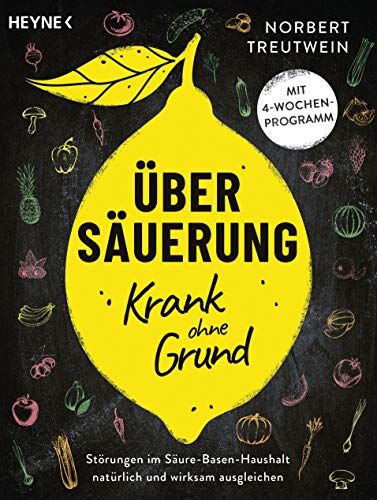 Norbert Treutwein - Übersäuerung – Krank ohne Grund: Störungen im Säure-Basen-Haushalt natürlich und wirksam ausgleichen. Mit 4-Wochen-Programm - Preis vom 09.10.2026 07:28:09 h