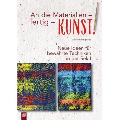 An die Materialien - fertig - KUNST!, Taschenbuch von Silvia Hillringhaus, Verlag an der Ruhr, 978-3-8346-4970-6