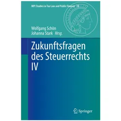 Zukunftsfragen des Steuerrechts IV, Fachbücher von Wolfgang Schön, Johanna Stark