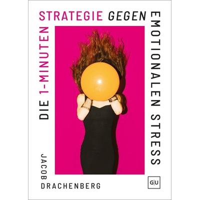 Die 1-Minuten-Strategie gegen emotionalen Stress, Gebundene Ausgabe von Jacob Drachenberg, Gräfe und Unzer Verlag GmbH, 978-3-7589-0226-0