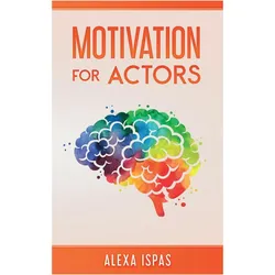 Motivation for Actors, Ratgeber von Alexa Ispas