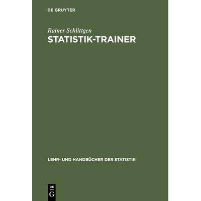 Statistik-Trainer, Gebundene Ausgabe von Rainer Schlittgen, De Gruyter Oldenbourg, 978-3-486-25909-4