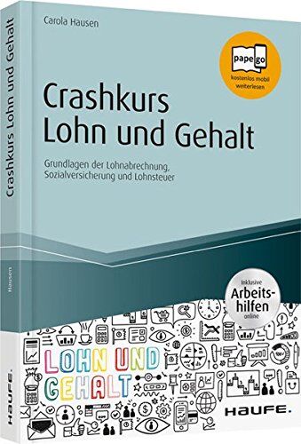 Carola Hausen - Crashkurs Lohn und Gehalt - inkl. Arbeitshilfen online: Grundlagen der Lohnabrechnung, Sozialversicherung und Lohnsteuer (Haufe Fachbuch) - Preis vom 09.10.2026 07:28:09 h