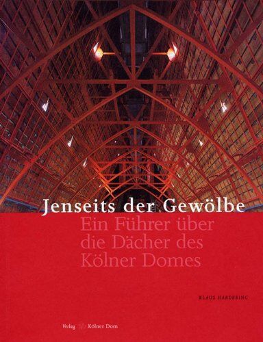 Klaus Hardering - Jenseits der Gewölbe: Ein Führer über die Dächer des Domes - Preis vom 12.10.2026 11:37:12 h