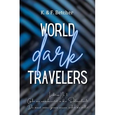 World Travelers / World Dark Travelers, Taschenbuch von Kim Betcher,Franziska Betcher, Epubli, 978-3-7584-6855-1