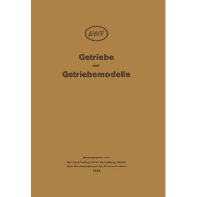 Getriebe und Getriebemodelle, Taschenbuch von Berlin,Verein Auschuss Fur witschaftiliche fertigung, Springer Berlin, 978-3-662-01827-9