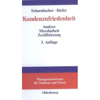 Kundenzufriedenheit, Gebundene Ausgabe von Kurt Scharnbacher,Guido Kiefer, De Gruyter Oldenbourg, 978-3-486-27348-9