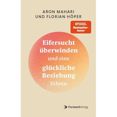 Eifersucht überwinden, Taschenbuch von Florian Höper,Aron Mahari, ForwardVerlag, 978-3-9875507-7-5