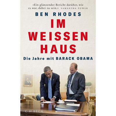 Im Weißen Haus, Gebundene Ausgabe von Ben Rhodes, C.H. Beck