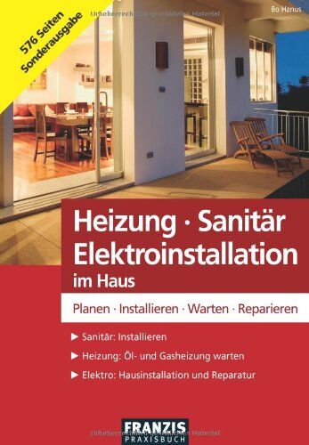 Bo Hanus - Heizung - Sanitär - Elektroinstallation im Haus: Planen - Installieren - Warten - Reparieren - Preis vom 30.09.2026 22:30:23 h