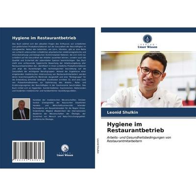 Hygiene im Restaurantbetrieb, Taschenbuch von Leonid Shulkin, Verlag Unser Wissen, 978-620-3-56261-3