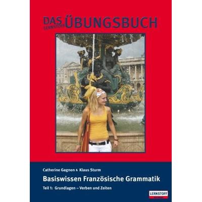 Das Lernstoff Übungsbuch / Basiswissen Französische Grammatik. Teil 1: Grundlagen Verben und Zeiten, Taschenbuch von Catherine Gagnon,Klaus Sturm, SKG