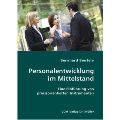 Personalentwicklung im Mittelstand, Taschenbuch von Bernhard Bentele, VDM, 978-3-8364-0528-7