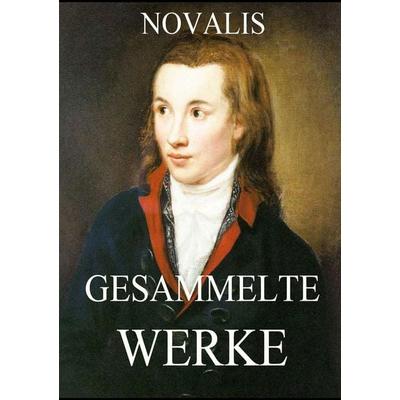 Gesammelte Werke, Taschenbuch von Novalis, Jazzybee Verlag, 978-3-8496-9645-0