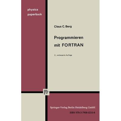 Programmieren mit FORTRAN, Taschenbuch von C. C. Berg, Physica, 978-3-7908-0210-8