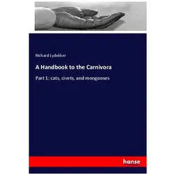 A Handbook to the Carnivora, Ratgeber von Richard Lydekker