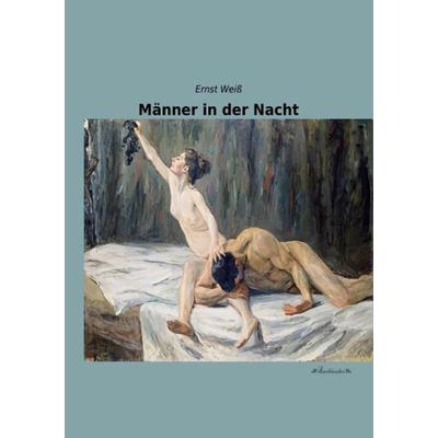 Männer in der Nacht, Taschenbuch von Ernst Weiss, Leseklassiker, 978-3-95563-339-4