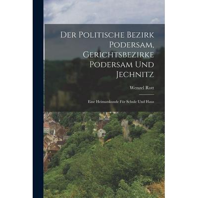 Der Politische Bezirk Podersam, Gerichtsbezirke Podersam Und Jechnitz, Taschenbuch von Wenzel Rott, Tradd Street Press, 978-1-01-743585-6