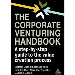 The Corporate Venturing Handbook, Fachbücher von Dietmar Grichnik, Manuel Hess, Michael Hilb, Jana Reuther, Alexander Stoeckel