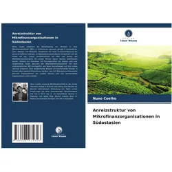 Anreizstruktur von Mikrofinanzorganisationen in Südostasien, Fachbücher von Nuno Coelho