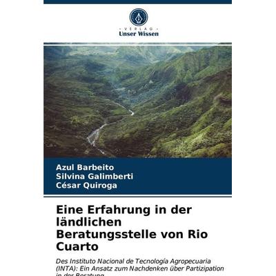 Eine Erfahrung in der ländlichen Beratungsstelle von Rio Cuarto, Taschenbuch von Azul Barbeito,Silvina Galimberti,César Quiroga, Verlag Unser Wissen,