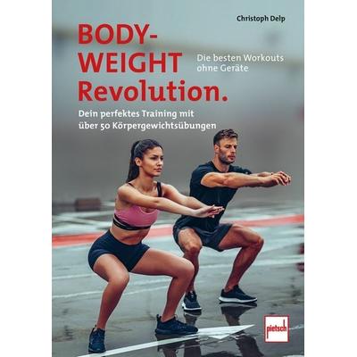 Bodyweight-Revolution: Die besten Workouts ohne Geräte, Taschenbuch von Christoph Delp, Motorbuch Verlag, 978-3-613-50980-1
