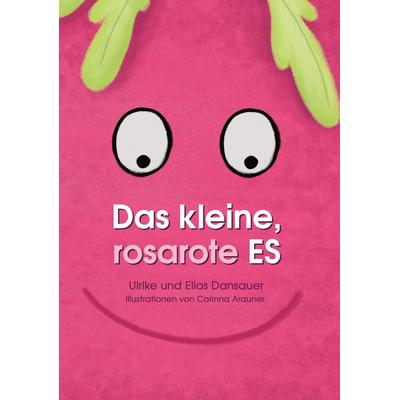 Das kleine, rosarote Es, Taschenbuch von Ulrike Dansauer,Elias Dansauer, Tredition, 978-3-347-43289-5