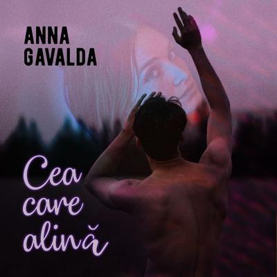 Cea care alină - Anna Gavalda, Audio, 9789152160954