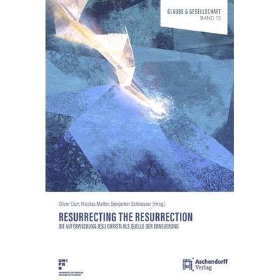 Resurrecting the Resurrection, Taschenbuch von Oliver Dürr,Nicolas Matter,Benjamin Schliesser, Aschendorff, 978-3-402-12291-4