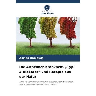 Die Alzheimer-Krankheit, 'Typ-3-Diabetes' und Rezepte aus der Natur, Taschenbuch von Asmaa Hamouda, Verlag Unser Wissen